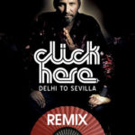 Dj Click "Click here" remix cover from his album "Delhi to Sevilla"
